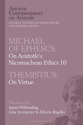 Michael of Ephesus: On Aristotleâ€™s Nicomachean Ethics 10 with Themistius: On Virtue