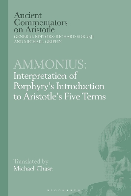 Ammonius: Interpretation of Porphyryâ€™s Introduction to Aristotleâ€™s Five Terms