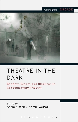 Theatre in the Dark: Shadow, Gloom and Blackout in Contemporary Theatre