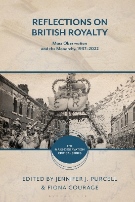 Reflections on British Royalty: Mass-Observation and the Monarchy, 1937 2022
