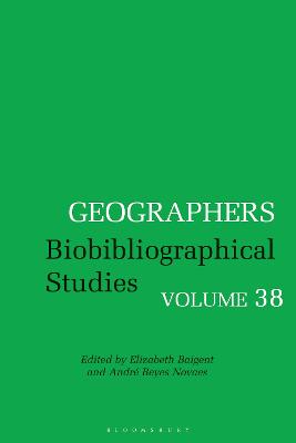 Geographers: Biobibliographical Studies, Volume 38
