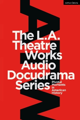 L.A. Theatre Works Audio Docudrama Series: Pivotal Moments in American History