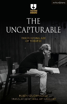 Uncapturable: The Fleeting Art of Theatre