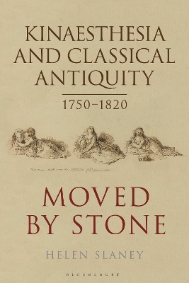 Kinaesthesia and Classical Antiquity 17501820: Moved by Stone