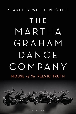 Martha Graham Dance Company: House of the Pelvic Truth