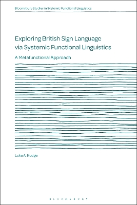 Exploring British Sign Language via Systemic Functional Linguistics: A Metafunctional Approach