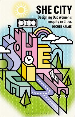 She City: Designing Out Women s Inequity in Cities