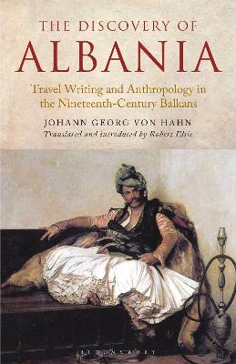 Discovery of Albania: Travel Writing and Anthropology in the Nineteenth Century Balkans