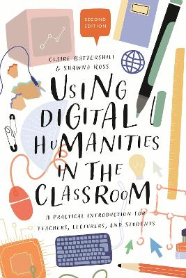 Using Digital Humanities in the Classroom: A Practical Introduction for Teachers, Lecturers, and Students 2nd edition