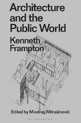 Architecture and the Public World: Kenneth Frampton