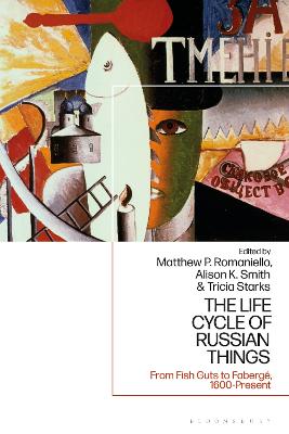 Life Cycle of Russian Things: From Fish Guts to Faberg , 1600 - Present