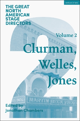 Great North American Stage Directors Volume 2: Harold Clurman, Orson Welles, Margo Jones