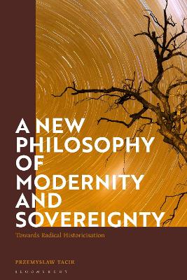New Philosophy of Modernity and Sovereignty: Towards Radical Historicisation