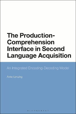 Production-Comprehension Interface in Second Language Acquisition: An Integrated Encoding-Decoding Model