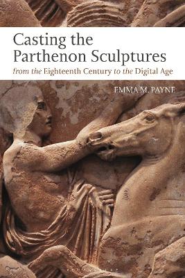 Casting the Parthenon Sculptures from the Eighteenth Century to the Digital  Age