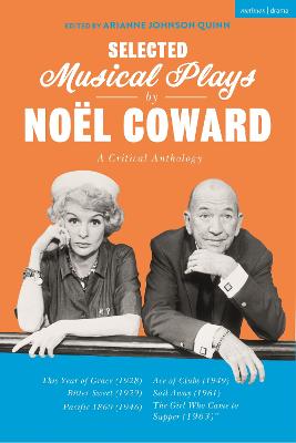 Selected Musical Plays by Noël Coward: A Critical Anthology: This Year of Grace; Bitter Sweet; Words and Music; Pacific 1860; Ace of  Clubs; Sail Away; The Girl Who Came to Supper