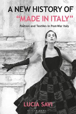 New History of &quote;Made in Italy&quote;: Fashion and Textiles in Post-War Italy