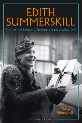Edith Summerskill: The Life and Times of a Pioneering Feminist Labour Mp