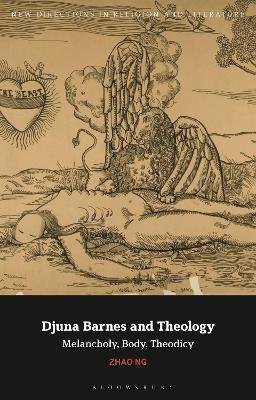 Djuna Barnes and Theology: Melancholy, Body, Theodicy