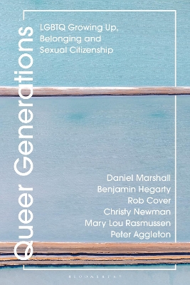 Queer Generations: LGBTQ Growing Up, Belonging and Sexual Citizenship