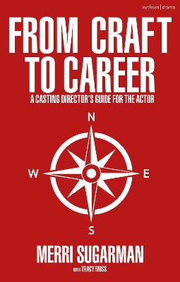 From Craft to Career: A Casting Director s Guide for the Actor