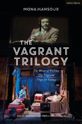 Vagrant Trilogy: Three Plays by Mona Mansour: The Hour of Feeling; The Vagrant; Urge for Going