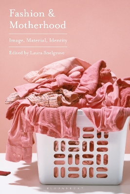 Fashion and Motherhood: Image, Material, Identity