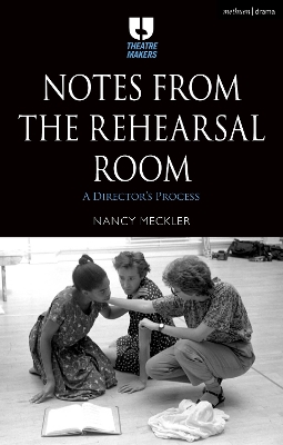 Notes from the Rehearsal Room: A Directors Process
