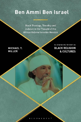 Ben Ammi Ben Israel: Black Theology, Theodicy and Judaism in the Thought of the African Hebrew  Israelite Messiah