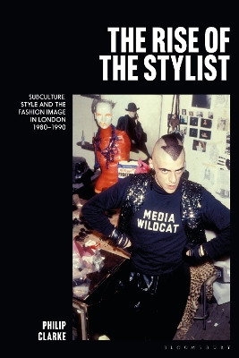 Rise of the Stylist: Subculture, Style and the Fashion Image in London 1980 1990