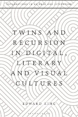 Twins and Recursion in Digital, Literary and Visual Cultures