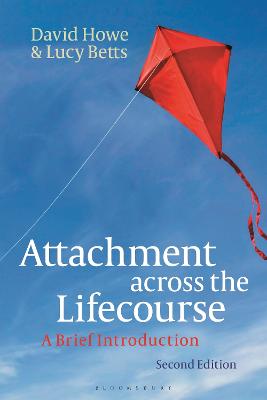 Attachment across the Lifecourse: A Brief Introduction 2nd edition