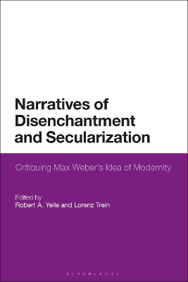 Narratives of Disenchantment and Secularization: Critiquing Max Webers Idea of Modernity