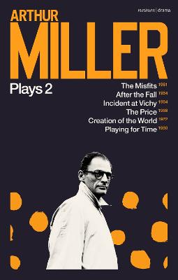 Arthur Miller Plays 2: The Misfits; After the Fall; Incident at Vichy; The Price; Creation of the  World; Playing for Time