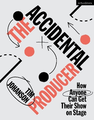 Accidental Producer: How Anyone Can Get Their Show on Stage