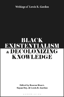 Black Existentialism and Decolonizing Knowledge: Writings of Lewis R. Gordon