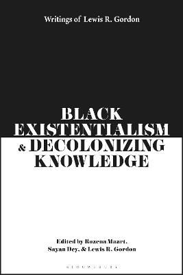 Black Existentialism and Decolonizing Knowledge: Writings of Lewis R. Gordon