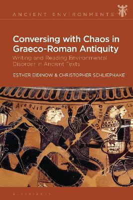 Conversing with Chaos in Graeco-Roman Antiquity: Writing and Reading Environmental Disorder in Ancient Texts
