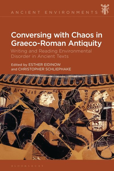 Conversing with Chaos in Greco-Roman Antiquity: Writing and Reading Environmental Disorder in Ancient Texts