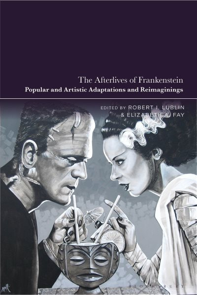 Afterlives of Frankenstein: Popular and Artistic Adaptations and Reimaginings