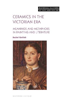 Ceramics in the Victorian Era: Meanings and Metaphors in Painting and Literature