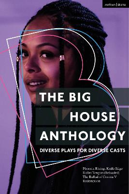 Big House Anthology: Diverse Plays for Diverse Casts: Phoenix Rising; Knife Edge; Bullet Tongue (Reloaded); The Ballad of Corona  V; Redemption