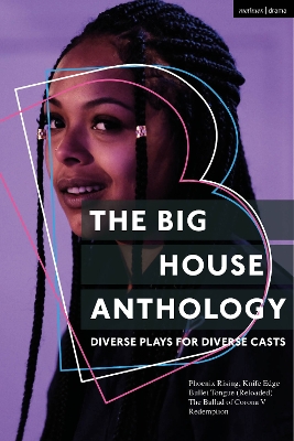 Big House Anthology: Diverse Plays for Diverse Casts: Phoenix Rising; Knife Edge; Bullet Tongue (Reloaded); The Ballad of Corona V; Redemption