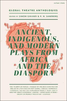 Global Theatre Anthologies: Ancient, Indigenous and Modern Plays from Africa  and the Diaspora