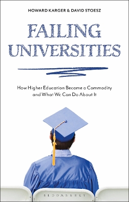 Failing Universities: How Higher Education Became a Commodity and What We Can Do About It
