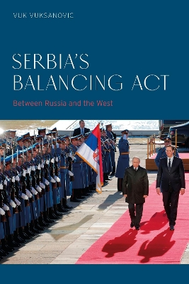 Serbia s Balancing Act: Between Russia and the West