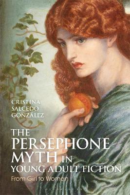 Persephone Myth in Young Adult Fiction: From Girl to Woman