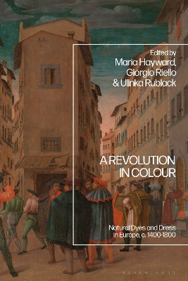 Revolution in Colour: Natural Dyes and Dress in Europe, c. 1400-1800