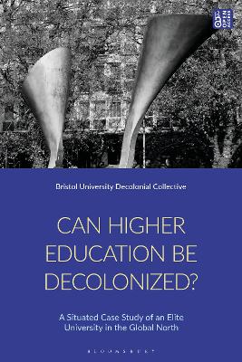 Can Higher Education Be Decolonised?: A Situated Case Study of an Elite University in the Global North