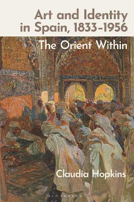 Art and Identity in Spain, 1833 1956: The Orient Within